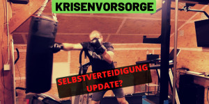 Beitragsbild des Blogbeitrags Krisenvorsorge – Selbstverteidigung update, was gibts Neues?