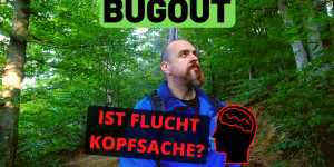 Beitragsbild des Blogbeitrags Bugout – Flucht aus mentaler Sicht? Ist es Kopfsache?