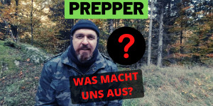 Beitragsbild des Blogbeitrags Prepper – Was macht uns aus? Was motiviert uns? Was sind das für Menschen?