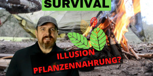 Beitragsbild des Blogbeitrags Survival – Illusion pflanzliche Notnahrung aus der Natur  