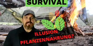 Beitragsbild des Blogbeitrags Survival – Illusion pflanzliche Notnahrung aus der Natur