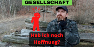 Beitragsbild des Blogbeitrags Es gibt keine Hoffnung mehr für unsere Gesellschaft, oder? Was sagt ein Prepper dazu?