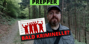 Beitragsbild des Blogbeitrags Prepper – Werden wir bald als kriminell eingestuft?