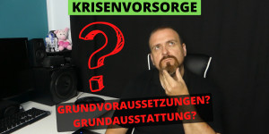 Beitragsbild des Blogbeitrags KRISE/NOTFALL/BLACKOUT – Grundvoraussetzungen, Grundausstattung?  