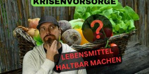 Beitragsbild des Blogbeitrags Krisenvorsorge – Lebensmittel haltbar machen – Grundlegende Techniken?