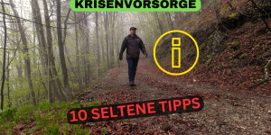 Beitragsbild des Blogbeitrags Krisenvorsorge – 10 seltene Tipps, die eindeutig zu kurz kommen!  