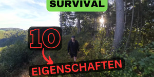 Beitragsbild des Blogbeitrags Survival – 10 ultimative Voraussetzungen/Eigenschaften? 4K  