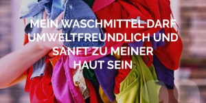 Beitragsbild des Blogbeitrags Mein Waschmittel darf umweltfreundlich und sanft zu meiner Haut sein