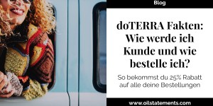 Beitragsbild des Blogbeitrags doTERRA Fakten: Wie werde ich Kunde und wie erhalte ich 25% Rabatt?