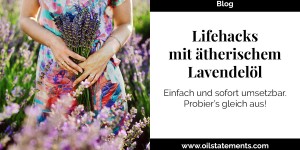 Beitragsbild des Blogbeitrags Lifehacks mit ätherischem Lavendelöl, die du sofort umsetzen kannst
