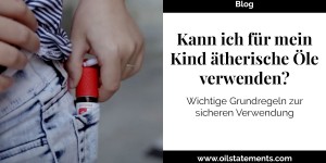 Beitragsbild des Blogbeitrags Kann ich für mein Kind ätherische Öle verwenden? 