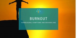Beitragsbild des Blogbeitrags Burnout – Vorbeugung, Symptome und Behandlung