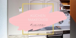 Beitragsbild des Blogbeitrags Küchen makeover 