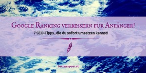 Beitragsbild des Blogbeitrags Google Ranking verbessern für Anfänger