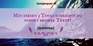 Beitragsbild des Blogbeitrags 3 Tools, die deine Texte sofort verbessern! [Quicktipp] 