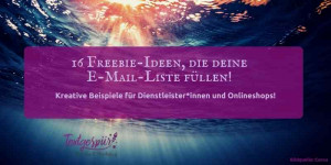 Beitragsbild des Blogbeitrags 16 Freebie-Ideen, die deine E-Mail Liste füllen!