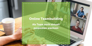 Beitragsbild des Blogbeitrags Virtuelles Teambuilding – Als Team auch virtuell zusammen wachsen 
