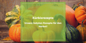 Beitragsbild des Blogbeitrags Unsere liebsten Kürbisrezepte