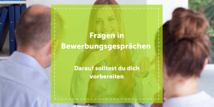 Beitragsbild des Blogbeitrags Auf diese Bewerbungsgespräch Fragen solltest du dich vorbereiten um dein Gegenüber zu überzeugen