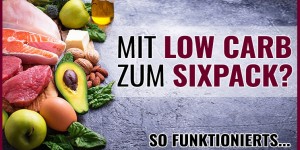 Beitragsbild des Blogbeitrags Mit einer Low Carb Diät zum Sixpack? So funktionierts…