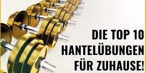Beitragsbild des Blogbeitrags Hanteltraining – die 10 effektivsten Hantelübungen für Zuhause 