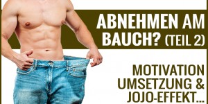 Beitragsbild des Blogbeitrags Abnehmen am Bauch Teil 2 – Motivation, Umsetzung & Jojo-Effekt