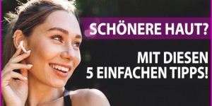 Beitragsbild des Blogbeitrags Schöne Haut? 5 einfache Tipps, wie Du Dein Hautbild verbesserst