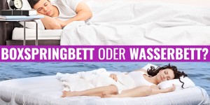 Beitragsbild des Blogbeitrags Boxspringbett oder Wasserbett – das sind die Vor- & Nachteile im Überblick