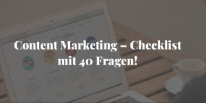 Beitragsbild des Blogbeitrags Contentmarketing – 40 Fragen Check