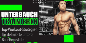 Beitragsbild des Blogbeitrags Unterbauch trainieren: Top-Workout-Strategien für definierte untere Bauchmuskeln 