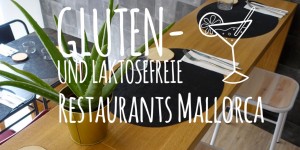 Beitragsbild des Blogbeitrags Gluten- und laktosefreie Restaurants Mallorca