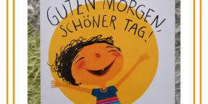 Beitragsbild des Blogbeitrags Guten Morgen, schöner Tag