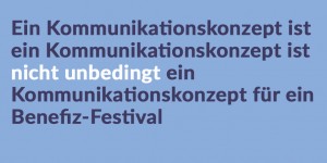 Beitragsbild des Blogbeitrags Ein Kommunikationskonzept fürs Benefizfestival! Step One.