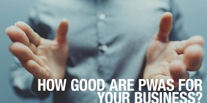 Beitragsbild des Blogbeitrags How good are PWAs for your Business? 