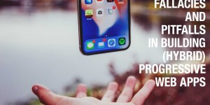 Beitragsbild des Blogbeitrags Fallacies and Pitfalls in building (hybrid) Progressive Web Apps