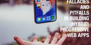 Beitragsbild des Blogbeitrags Fallacies and Pitfalls in building (hybrid) Progressive Web Apps 