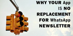 Beitragsbild des Blogbeitrags Why your App is no replacement for WhatsApp newsletters
