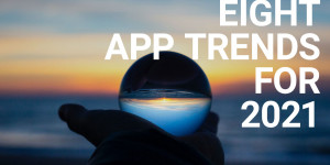 Beitragsbild des Blogbeitrags Eight App Trends for 2021