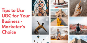 Beitragsbild des Blogbeitrags Tips to Use User Generated Content for Your Business – Marketers Choice