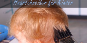 Beitragsbild des Blogbeitrags Haarschneidemaschine für Kinder: Welcher Haarschneider für Kinder Haare ist zu empfehlen?