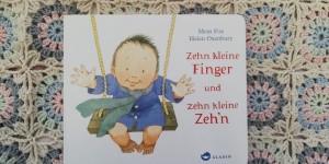 Beitragsbild des Blogbeitrags Zehn kleine Finger und zehn kleine Zeh‘n 