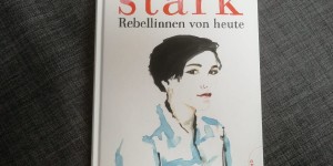 Beitragsbild des Blogbeitrags Ein feministisches Jugendbuch: Stark! Rebellinnen von heute 