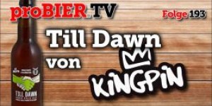 Beitragsbild des Blogbeitrags proBIER.TV – Till Dawn von Kingpin | #193 | Craft Beer Review 