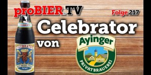 Beitragsbild des Blogbeitrags See you later Celebrator – Ayinger Bier rockt 