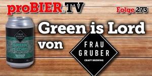 Beitragsbild des Blogbeitrags Frau Gruber – Green is Lord (Bavarian Pale Ale) 