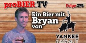 Beitragsbild des Blogbeitrags Ein Bier mit Yankee Bryan | proBIER.TV – Craft Beer Review #279 [4K] 