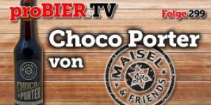 Beitragsbild des Blogbeitrags Choco Porter von Maisel & Friends | proBIER.TV – Craft Beer Review #299 [4K] 