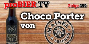Beitragsbild des Blogbeitrags Schokolade in Flasche portiert – Maisel & Friends Choco Porter