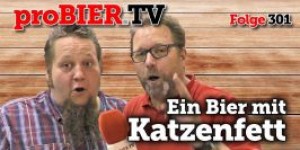 Beitragsbild des Blogbeitrags proBIER trifft Katzenfett | proBIER.TV – Craft Beer Talk #301 [4K] 