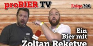 Beitragsbild des Blogbeitrags Ein Bier mit Zoltan Reketye | proBIER.TV – Craft Beer Talk #320 [4K] 